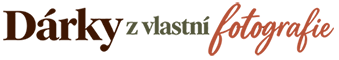 DÁRKY Z VLASTNÍ FOTOGRAFIE