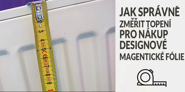 Jak změřit topení pro objednání magnetické fólie?